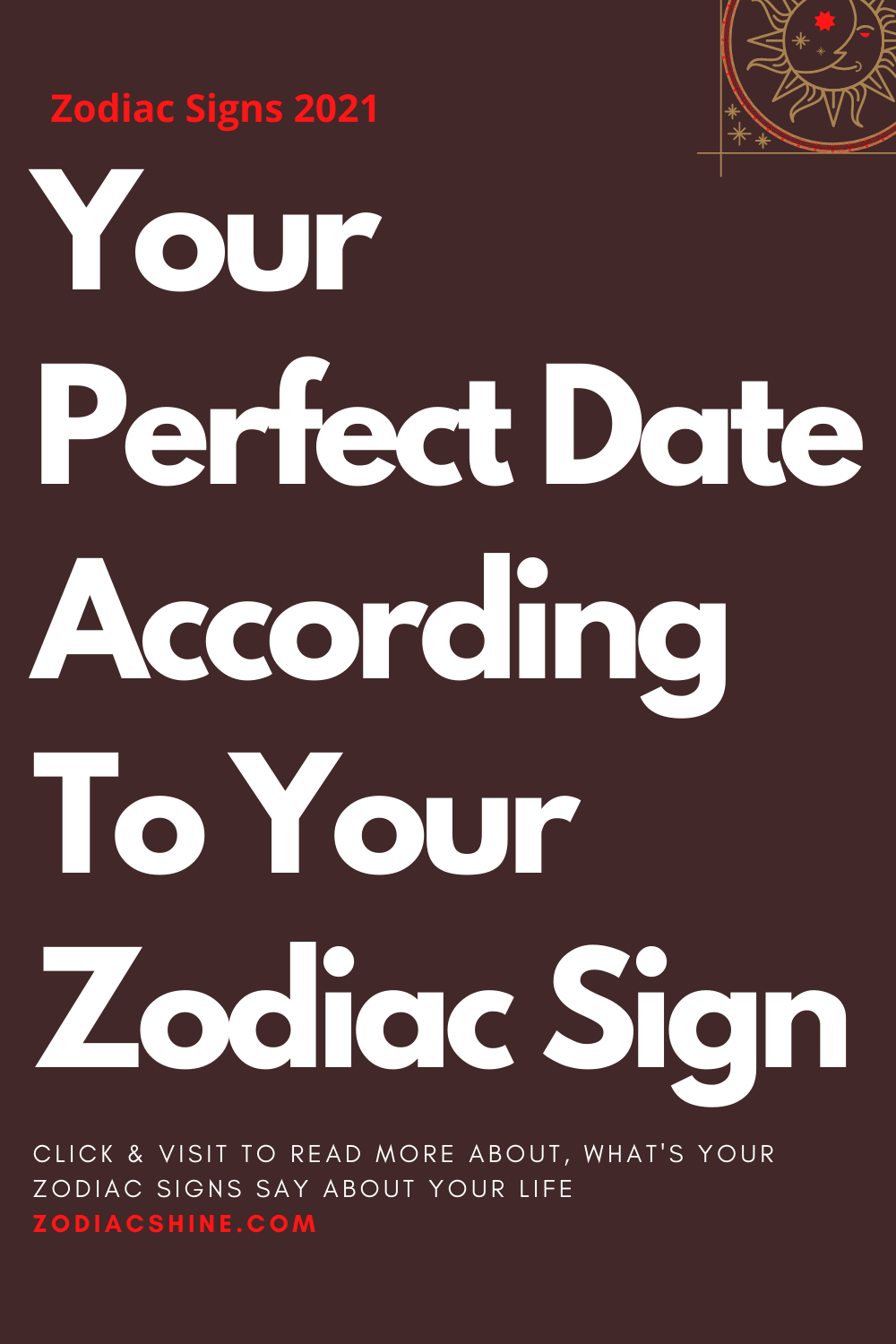 Your Perfect Date According To Your Zodiac Sign