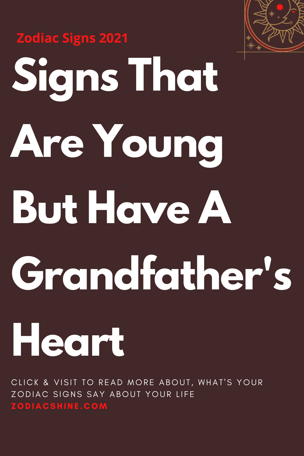 Signs That Are Young But Have A Grandfather's Heart