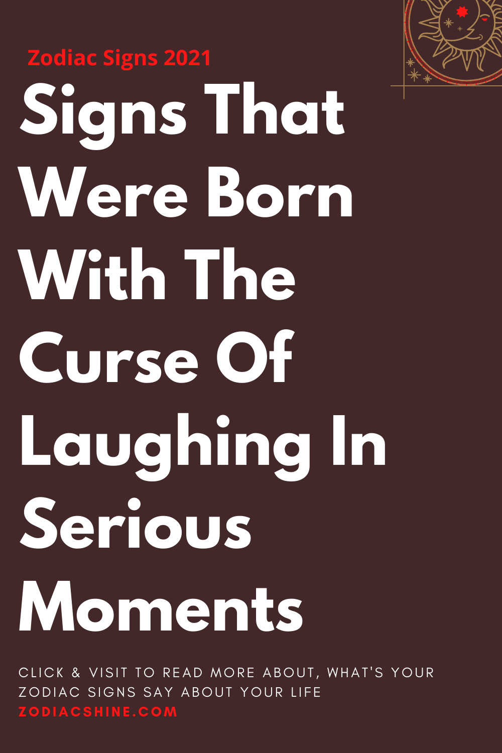 Signs That Were Born With The Curse Of Laughing In Serious Moments