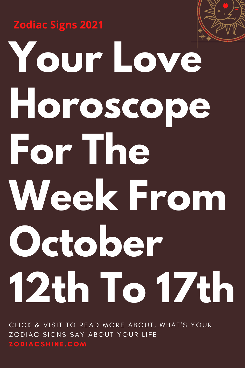 Your Love Horoscope For The Week From October 12th To 17th