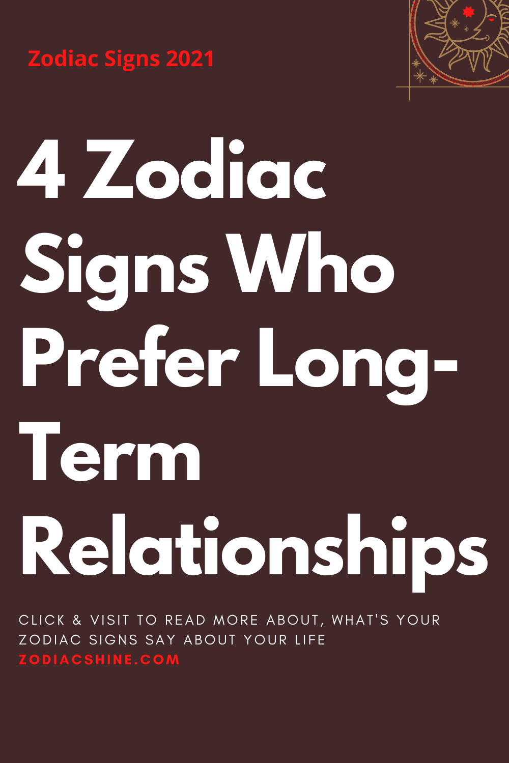 4 Zodiac Signs Who Prefer Long-Term Relationships