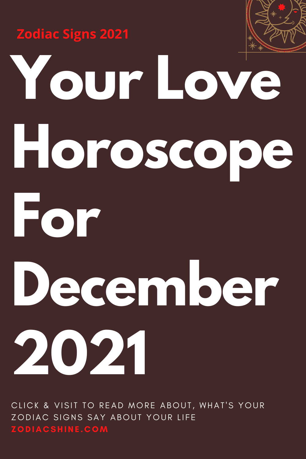 Your Love Horoscope For December 2021