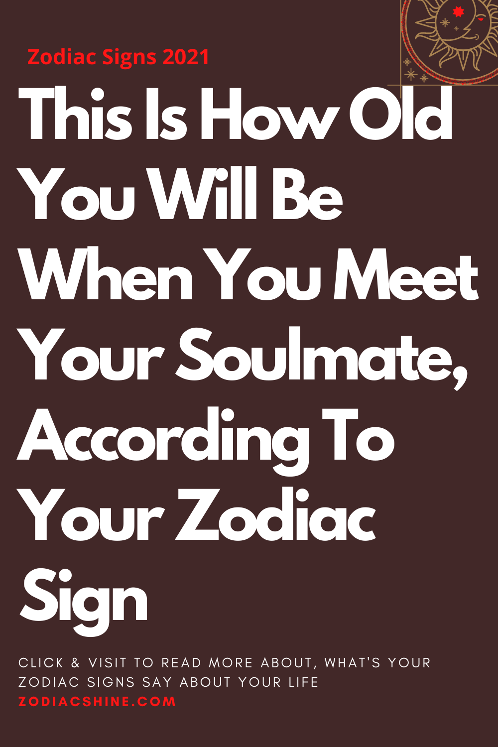 This Is How Old You Will Be When You Meet Your Soulmate According To Your Zodiac Sign