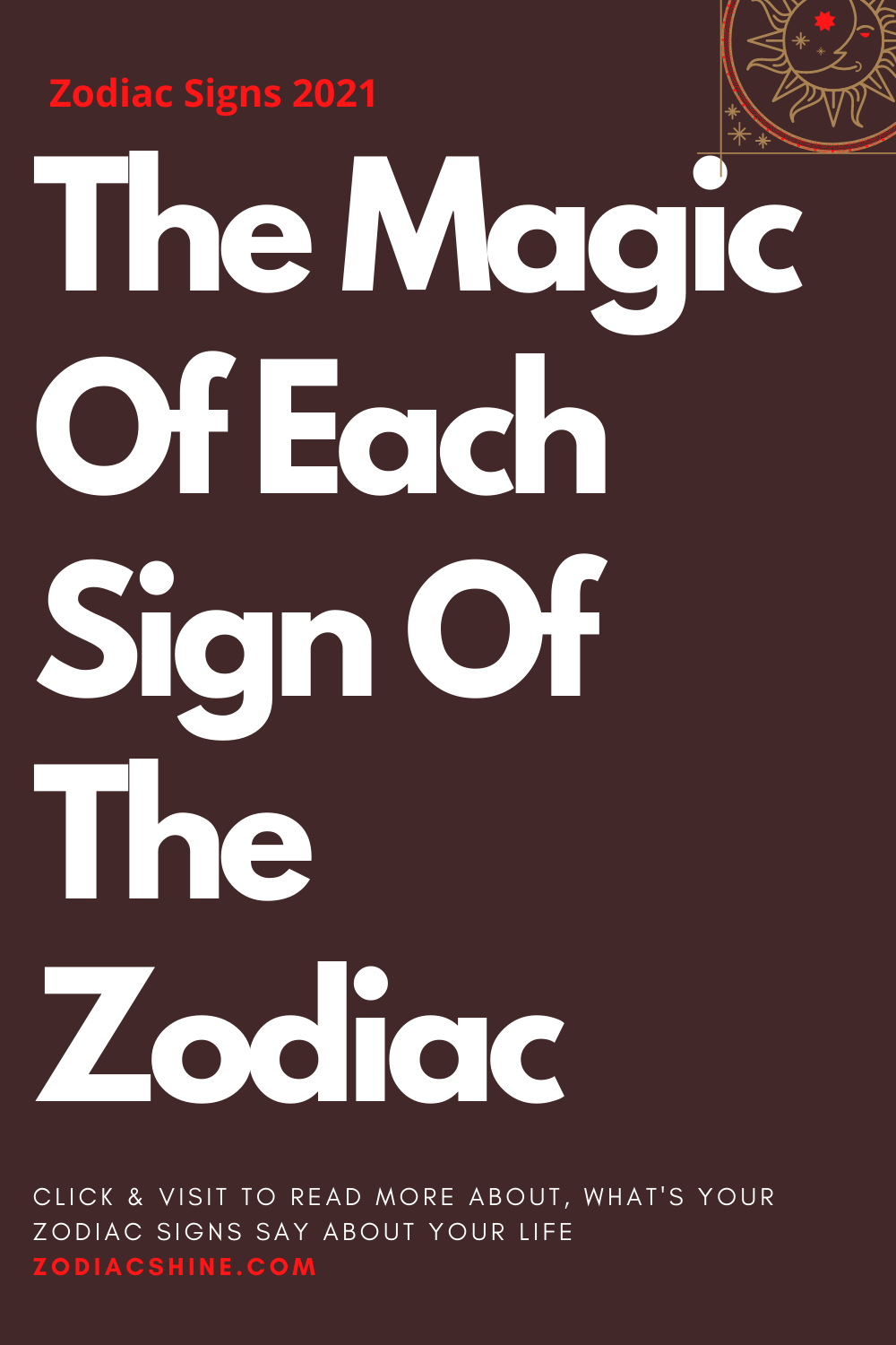 The Magic Of Each Sign Of The Zodiac