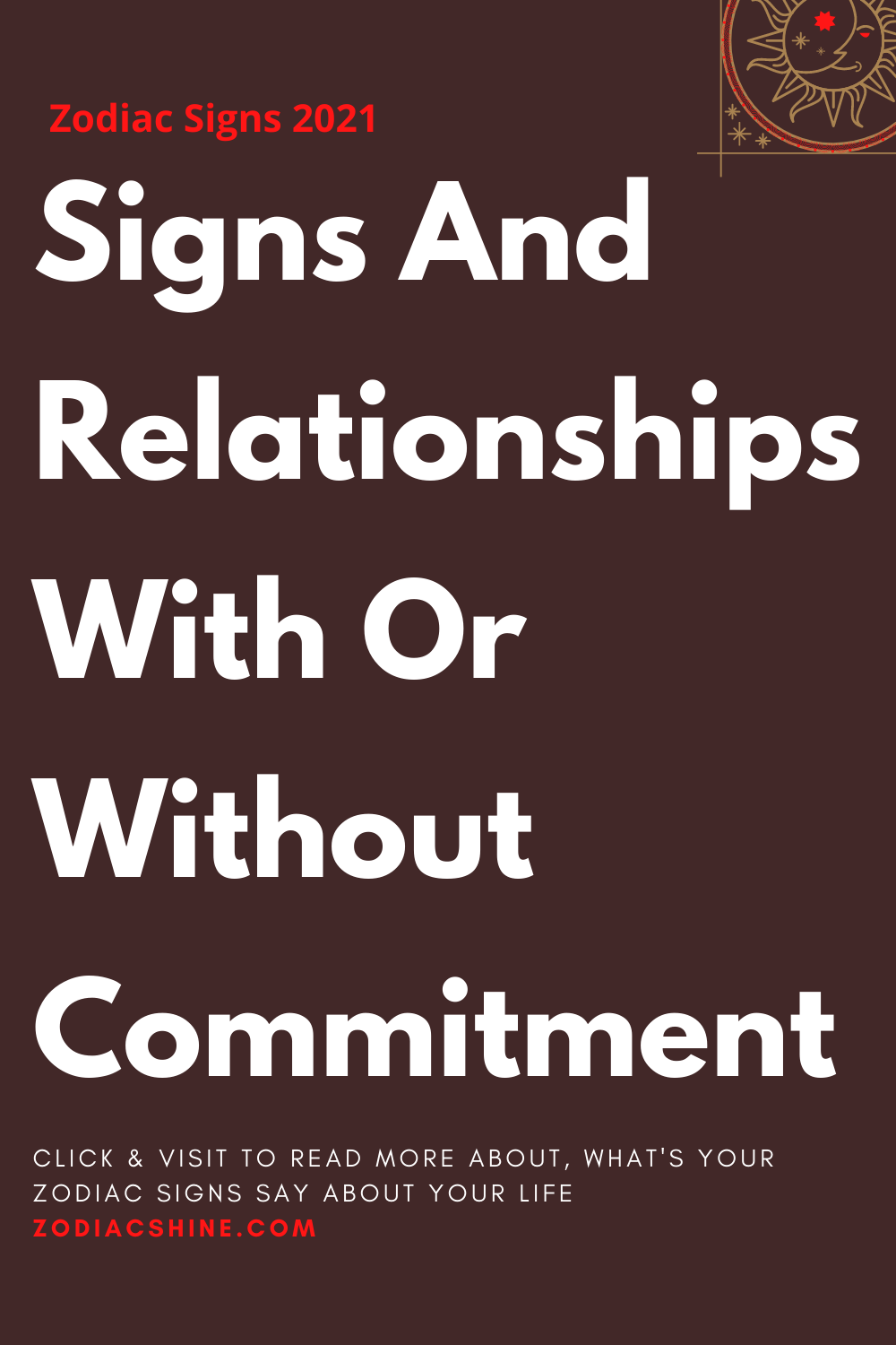 Signs And Relationships With Or Without Commitment