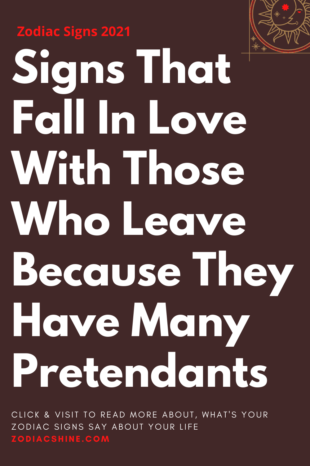 Signs That Fall In Love With Those Who Leave Because They Have Many Pretendants