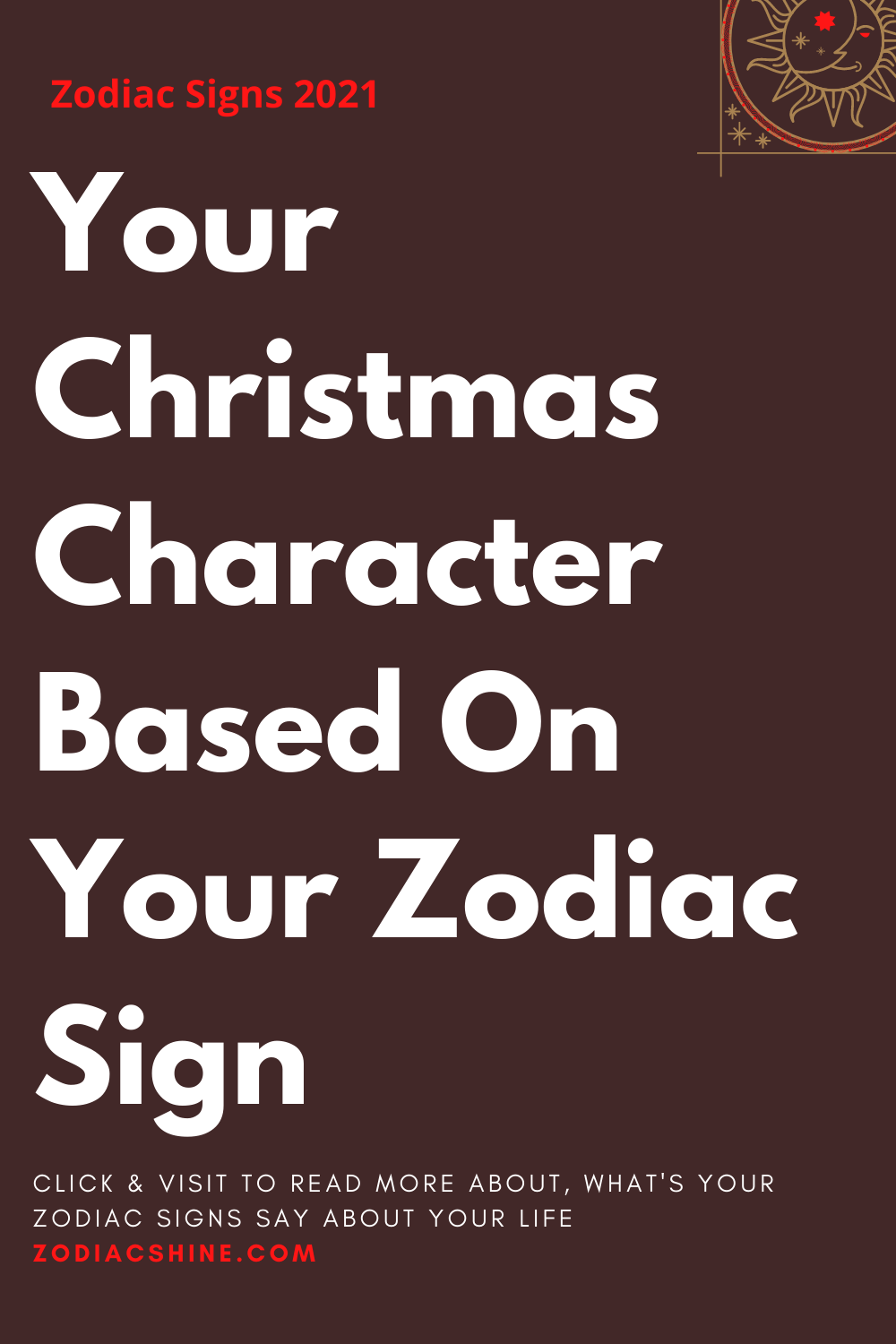Your Christmas Character Based On Your Zodiac Sign