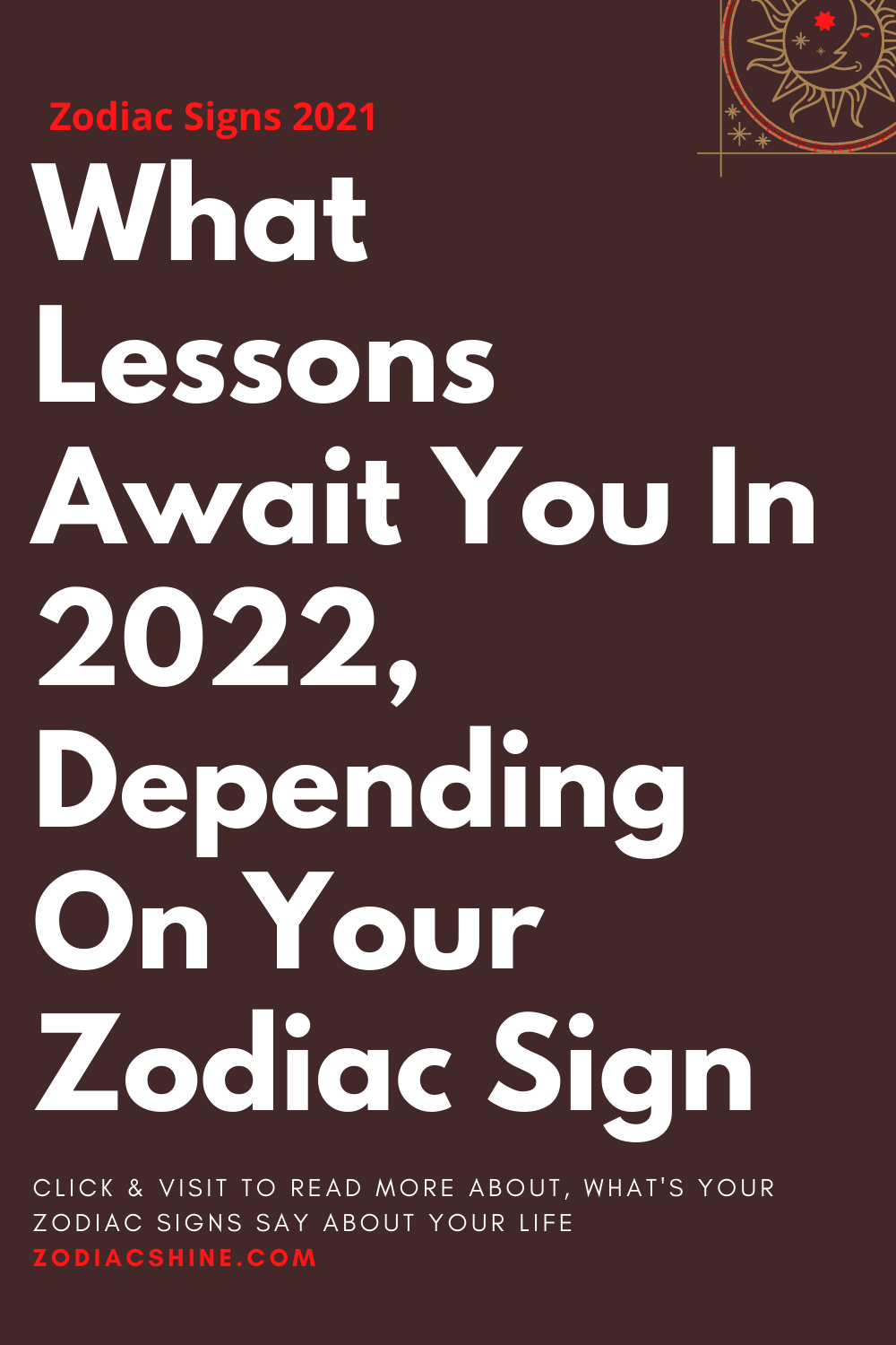 What Lessons Await You In 2022, Depending On Your Zodiac Sign