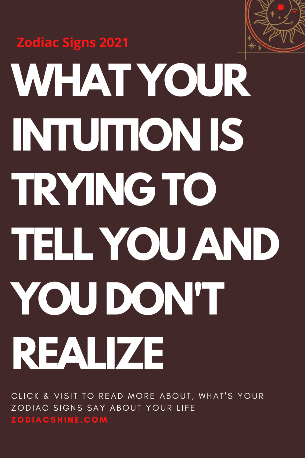 WHAT YOUR INTUITION IS TRYING TO TELL YOU AND YOU DON'T REALIZE