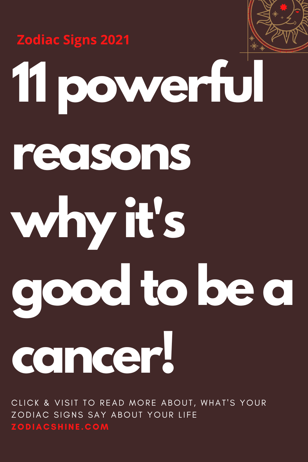 11 powerful reasons why it's good to be a cancer!