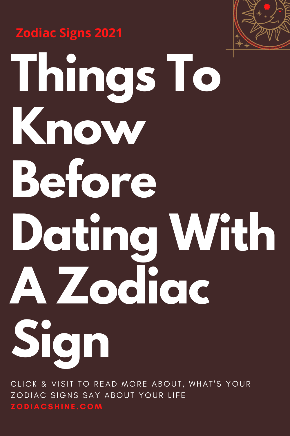 Things To Know Before Dating With A Zodiac Sign