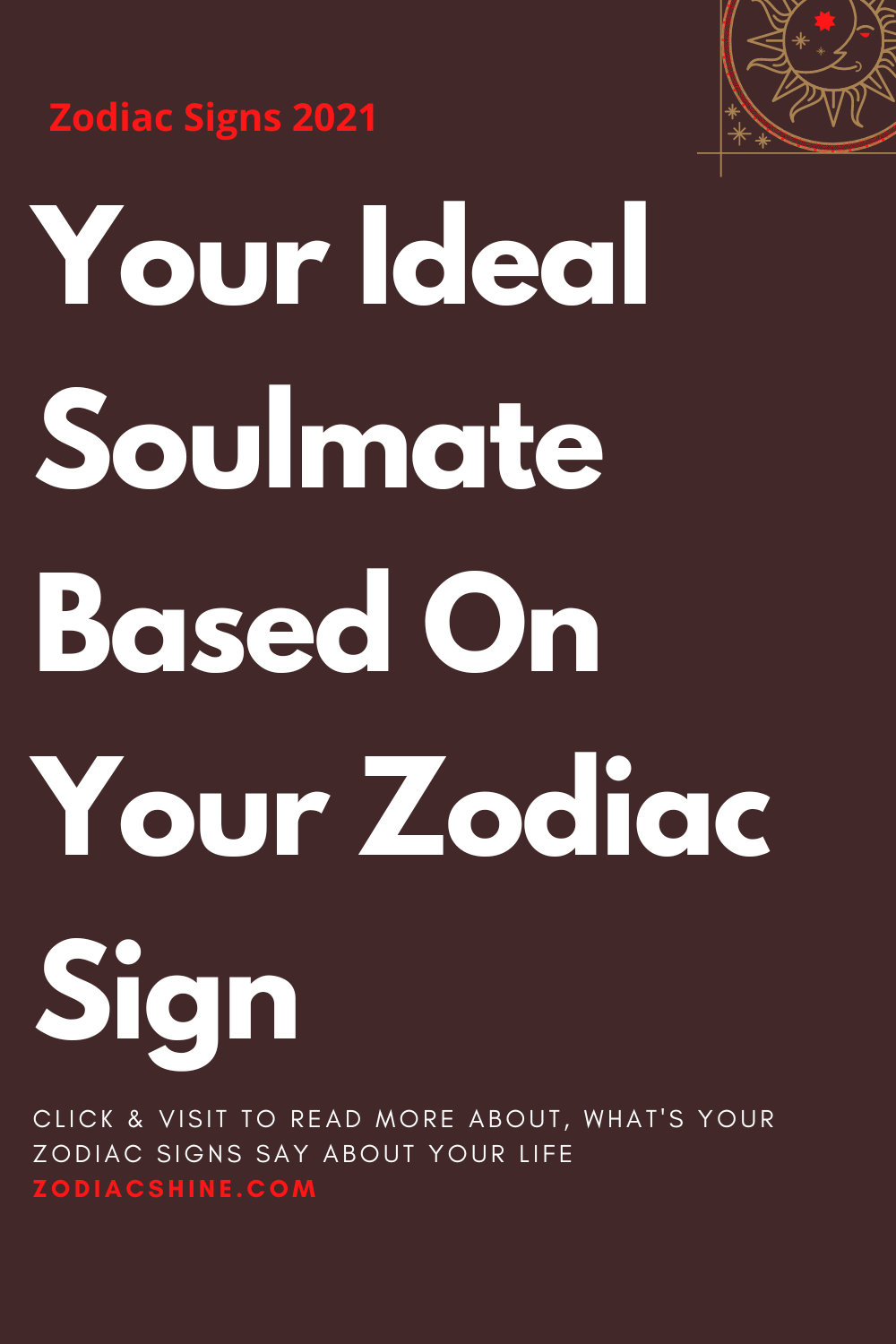 Your Ideal Soulmate Based On Your Zodiac Sign