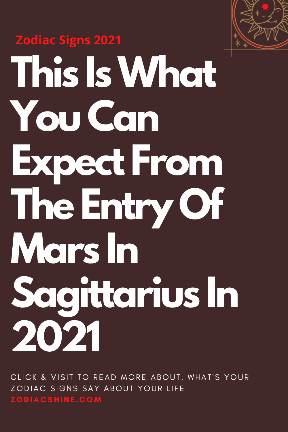This Is What You Can Expect From The Entry Of Mars In Sagittarius In 2021