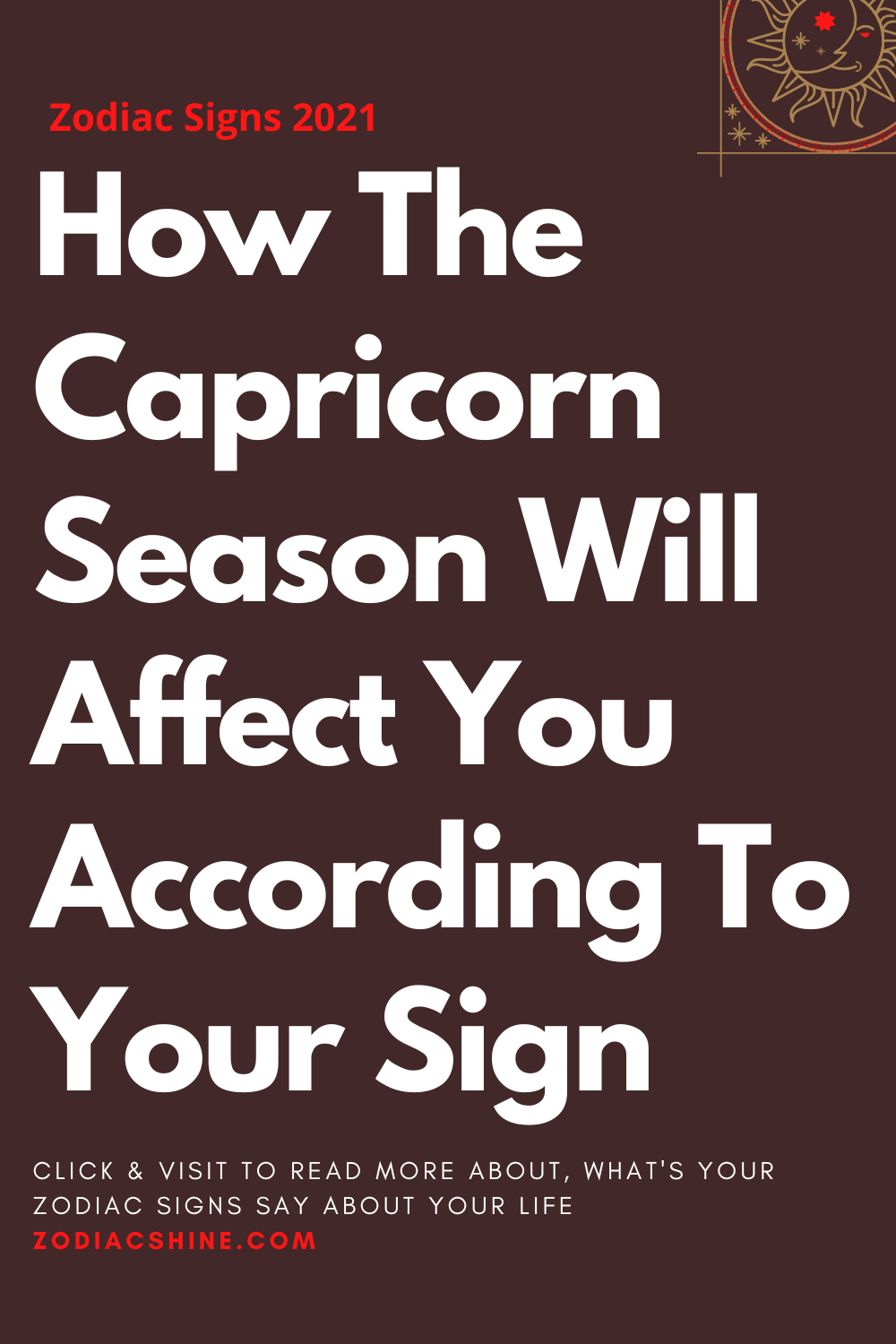 How The Capricorn Season Will Affect You According To Your Sign
