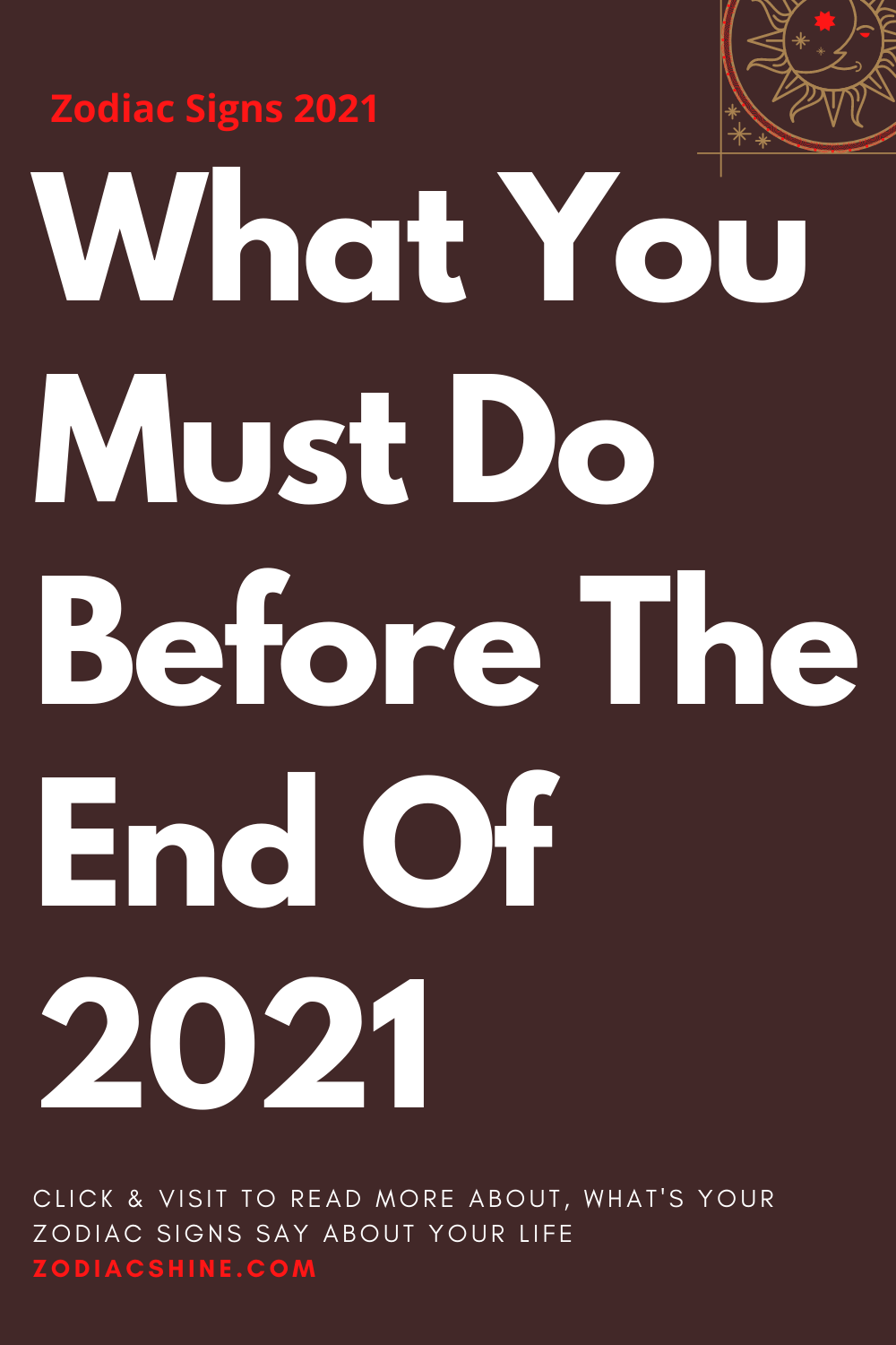 What You Must Do Before The End Of 2021