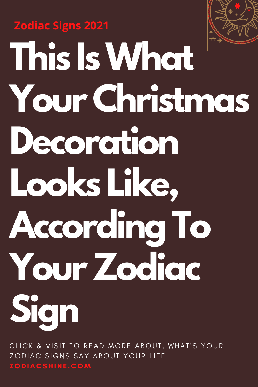 This Is What Your Christmas Decoration Looks Like According To Your Zodiac Sign