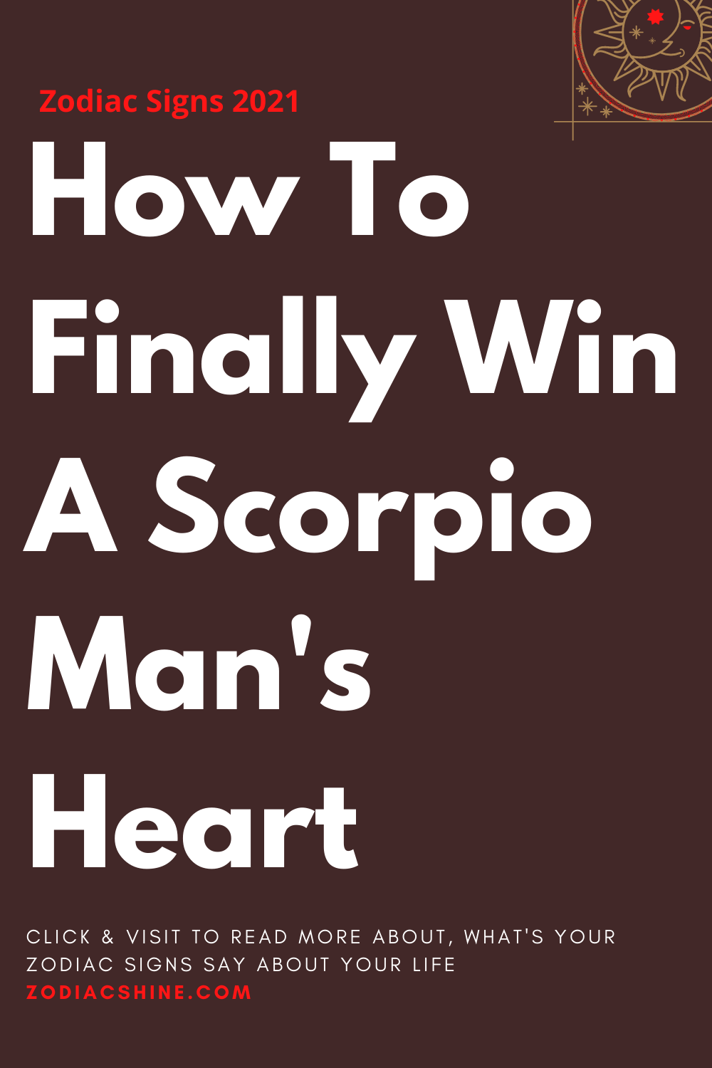 How To Finally Win A Scorpio Man's Heart