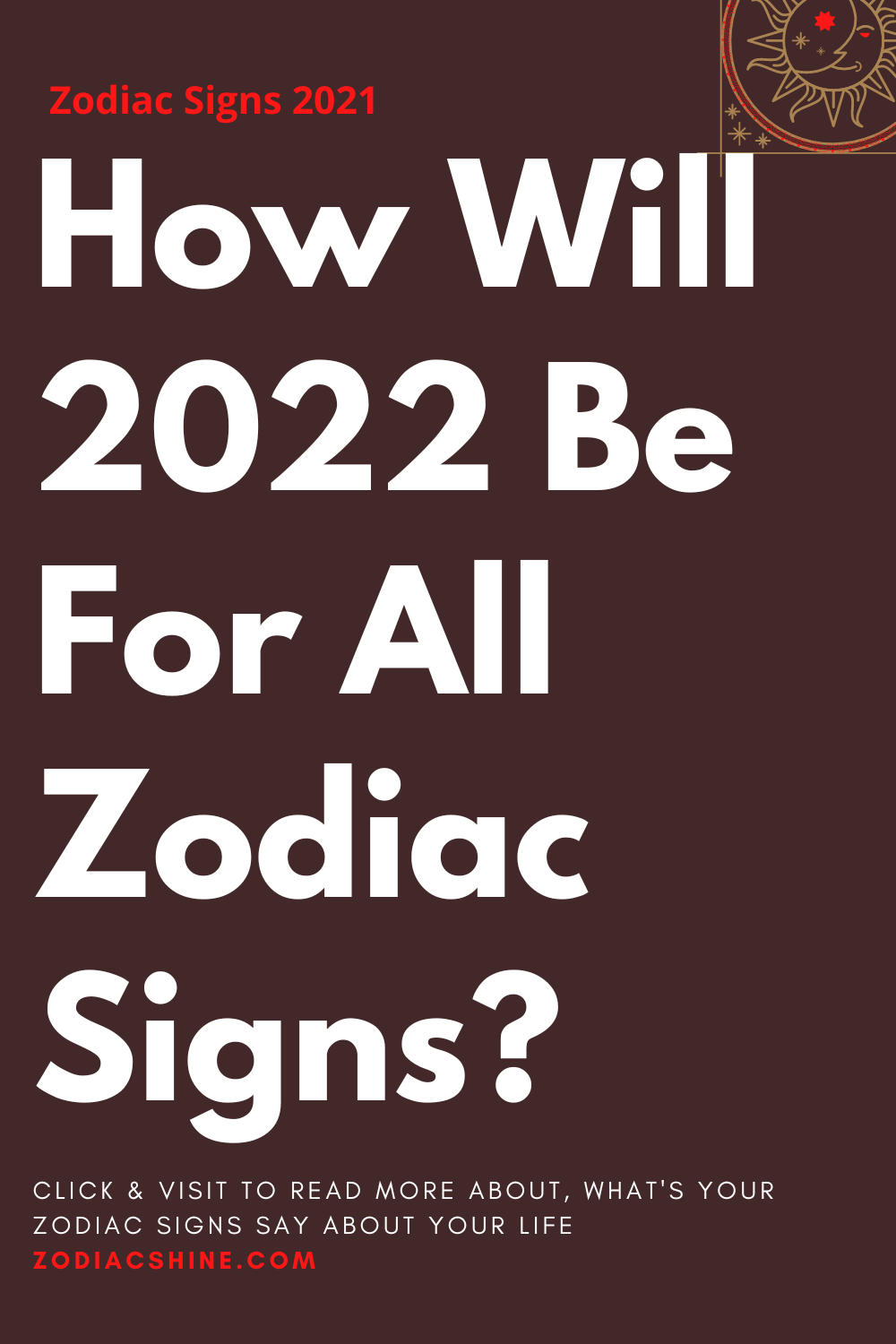 How Will 2022 Be For All Zodiac Signs?