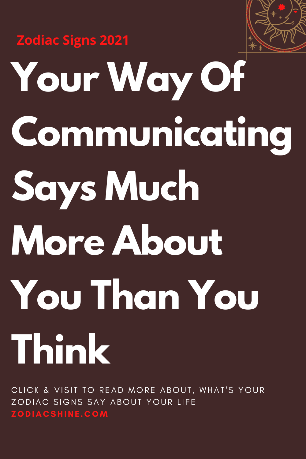 Your Way Of Communicating Says Much More About You Than You Think