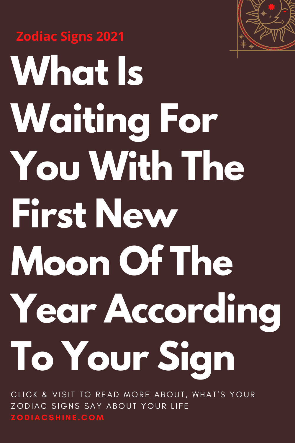 What Is Waiting For You With The First New Moon Of The Year According To Your Sign