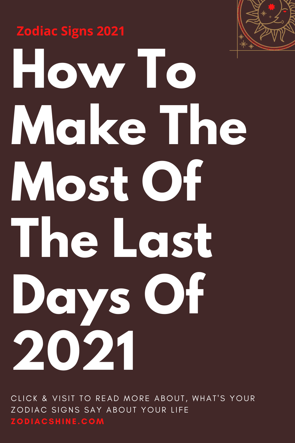 How To Make The Most Of The Last Days Of 2021