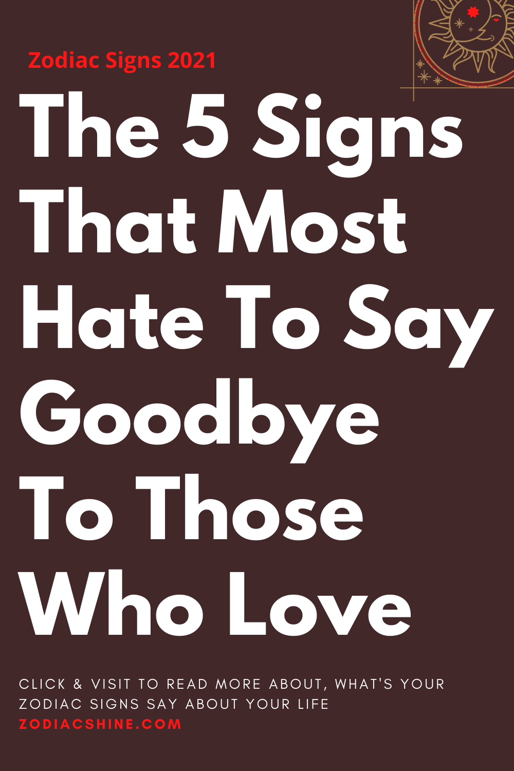 The 5 Signs That Most Hate To Say Goodbye To Those Who Love