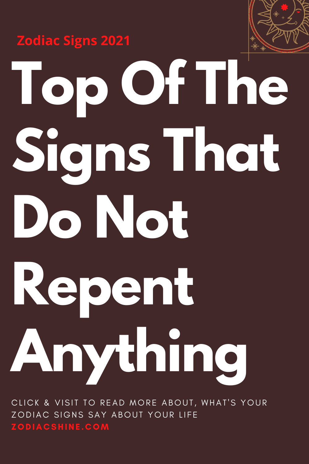 Top Of The Signs That Do Not Repent Anything