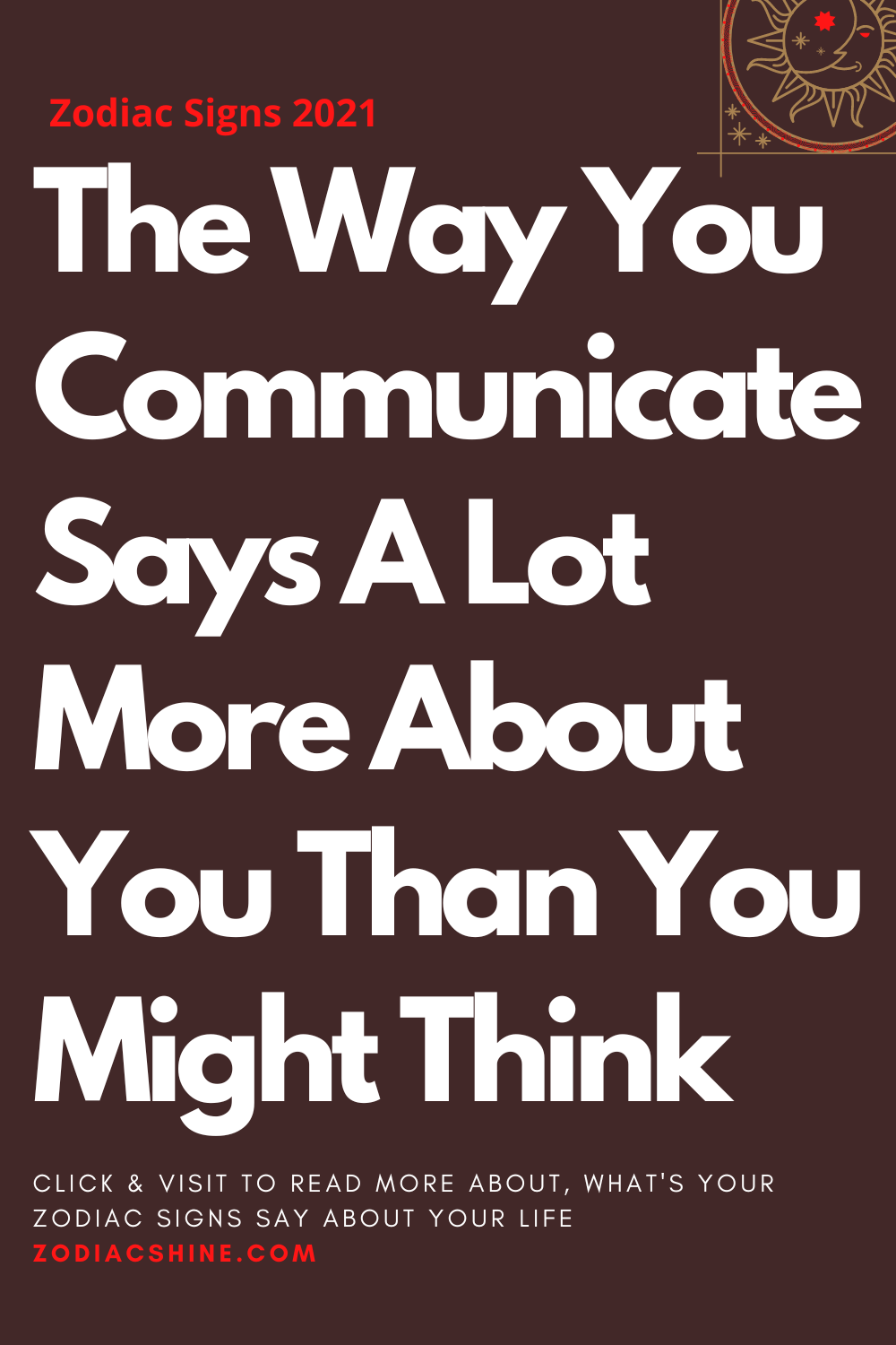 The Way You Communicate Says A Lot More About You Than You Might Think