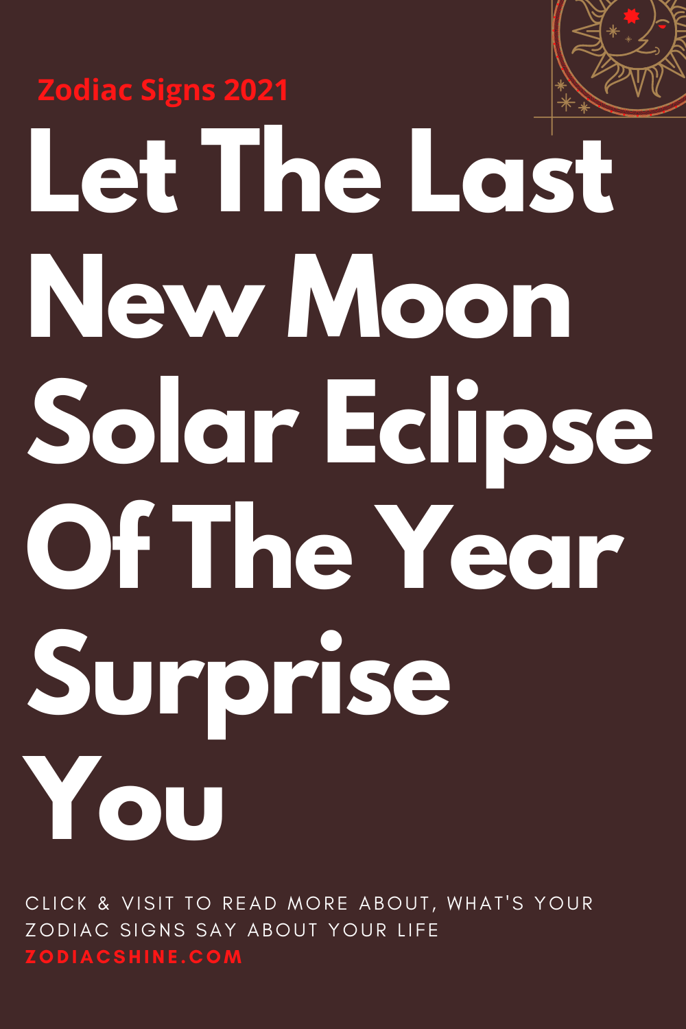 Let The Last New Moon Solar Eclipse Of The Year Surprise You