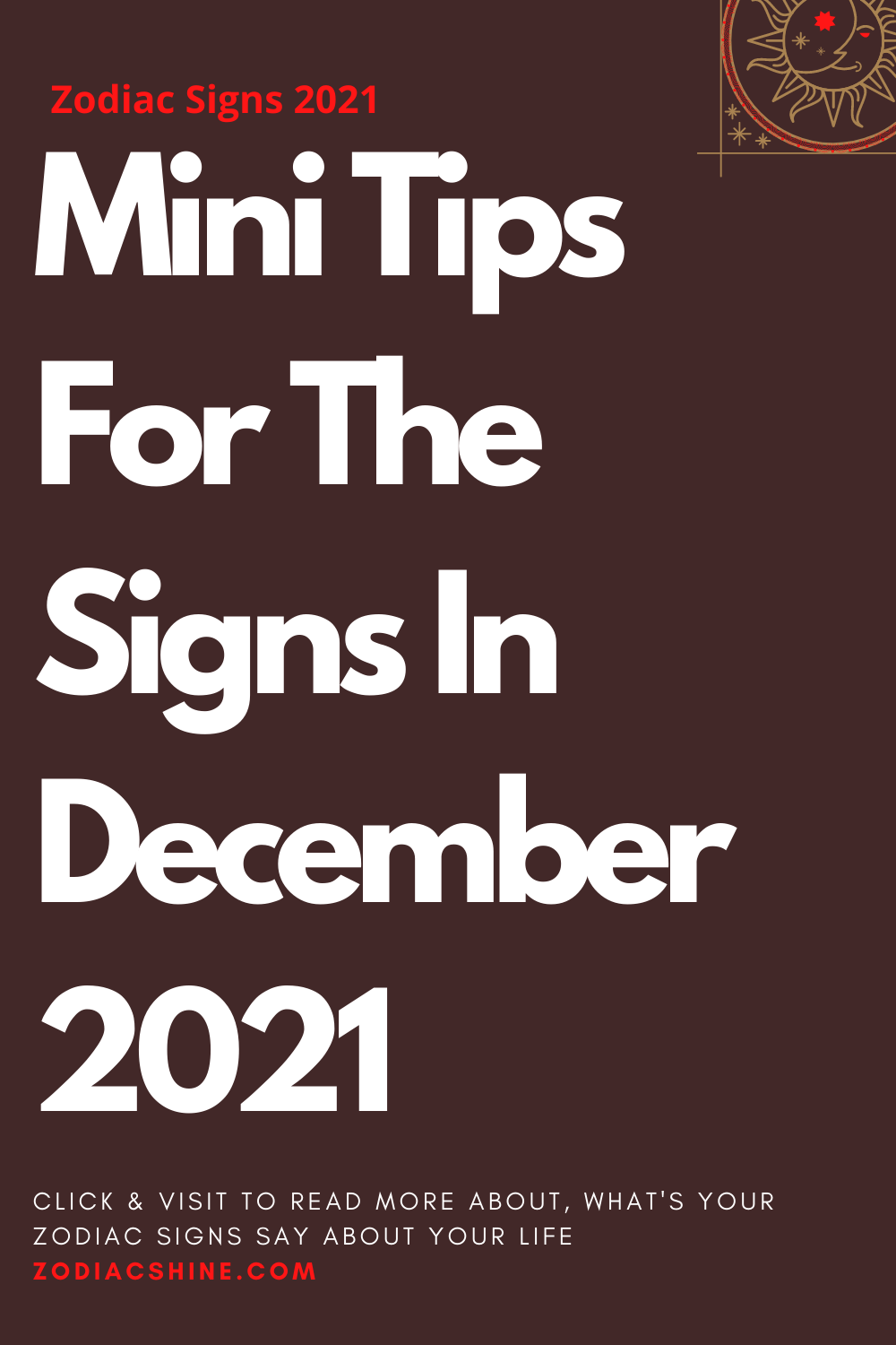Mini Tips For The Signs In December 2021