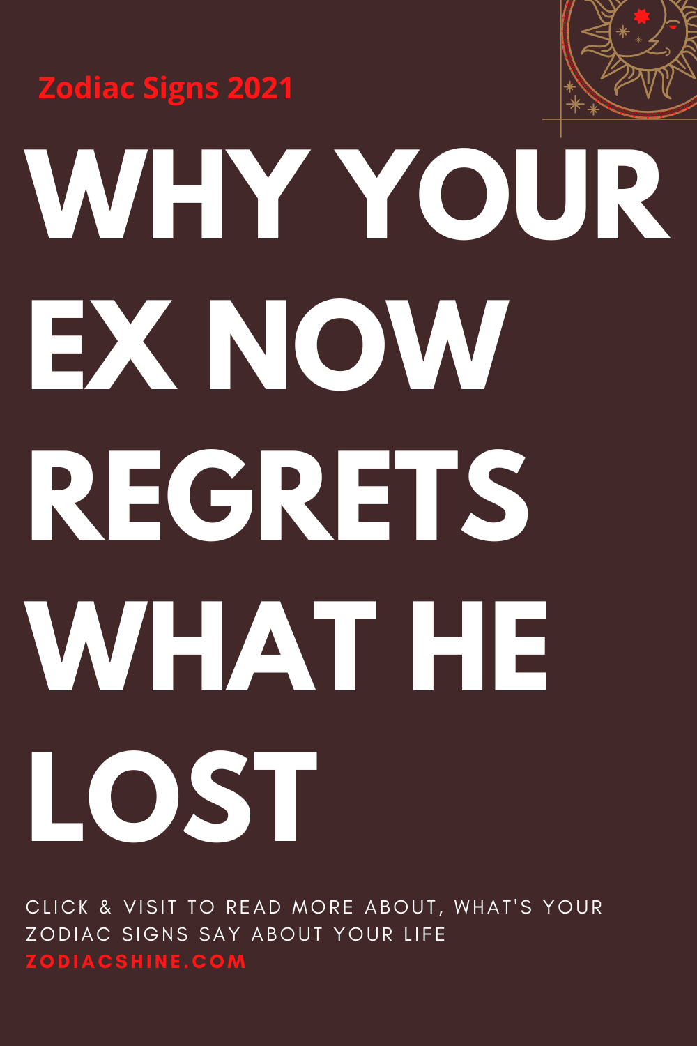 WHY YOUR EX NOW REGRETS WHAT HE LOST