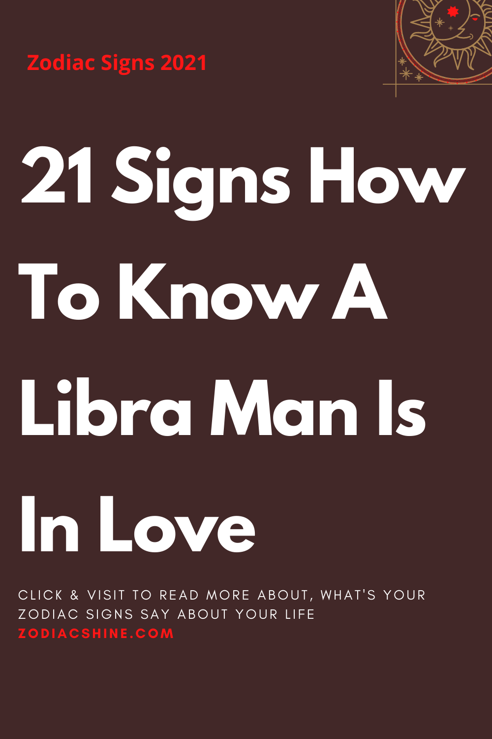 21 Signs How To Know A Libra Man Is In Love