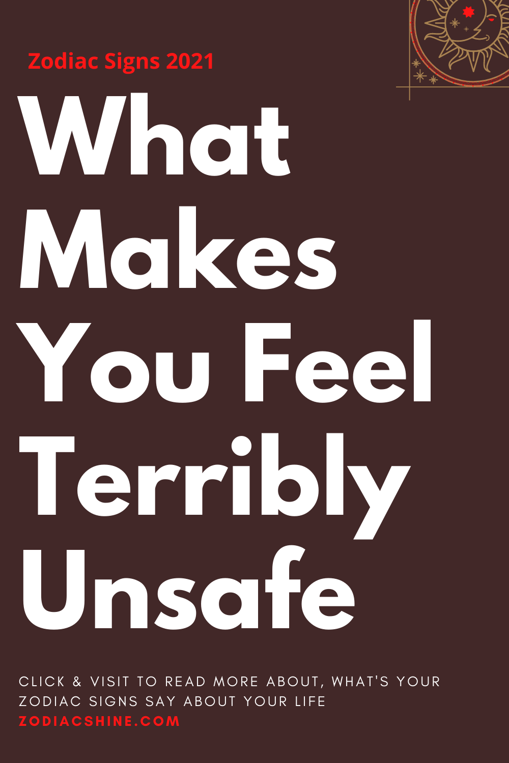 What Makes You Feel Terribly Unsafe