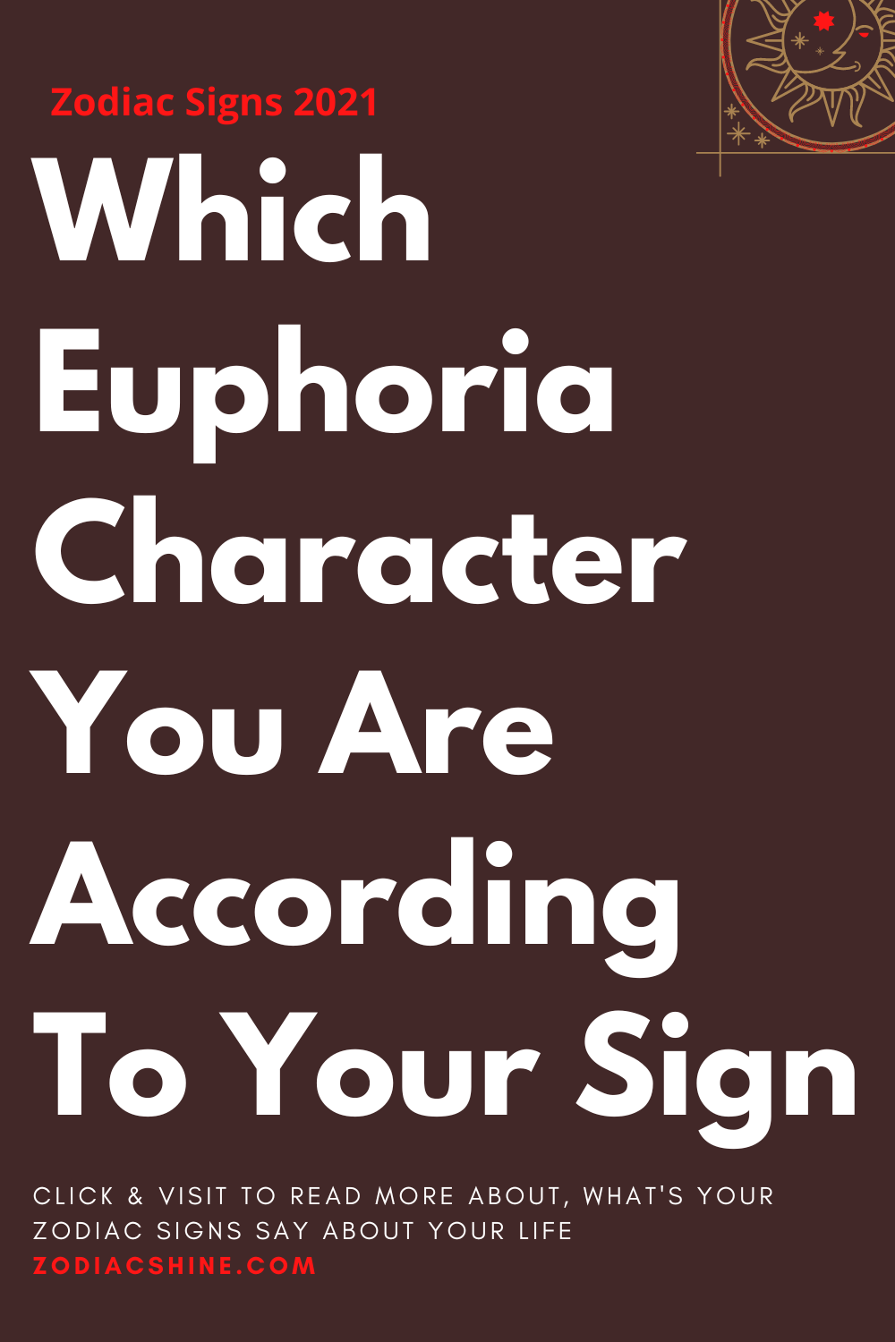 Which Euphoria Character You Are According To Your Sign