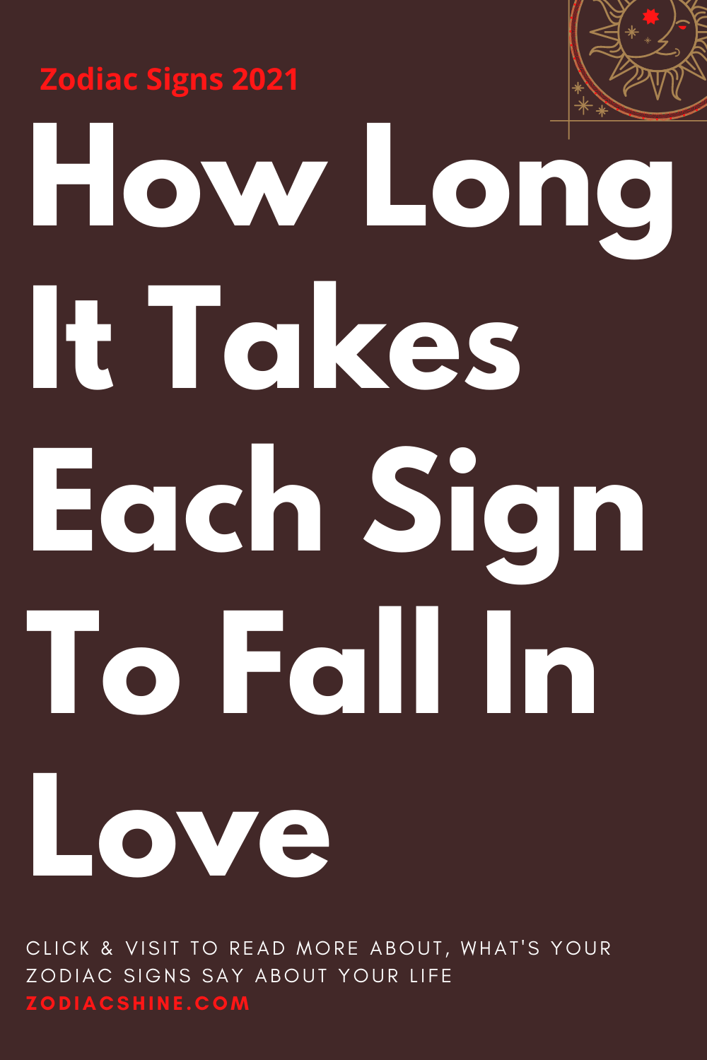 How Long It Takes Each Sign To Fall In Love