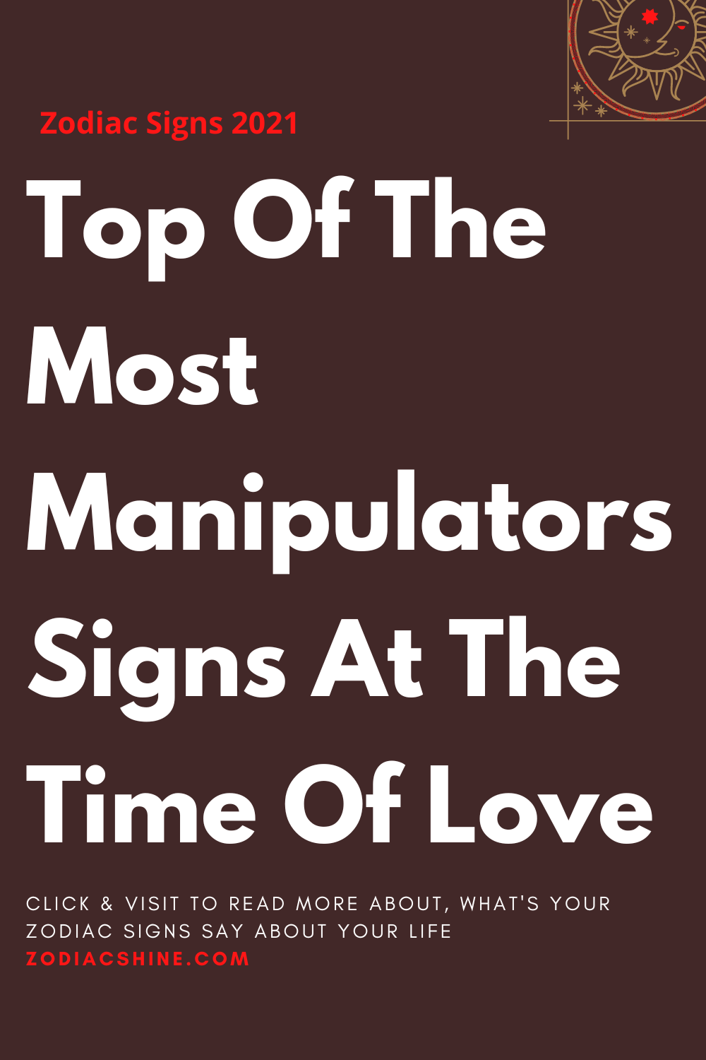 Top Of The Most Manipulators Signs At The Time Of Love