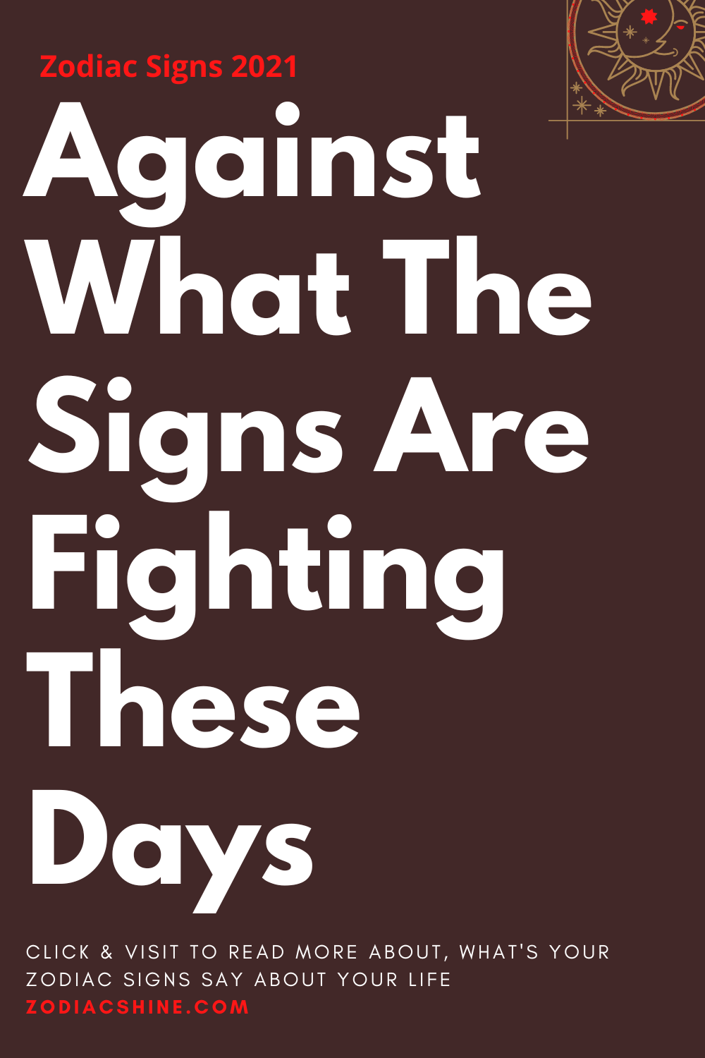 Against What The Signs Are Fighting These Days