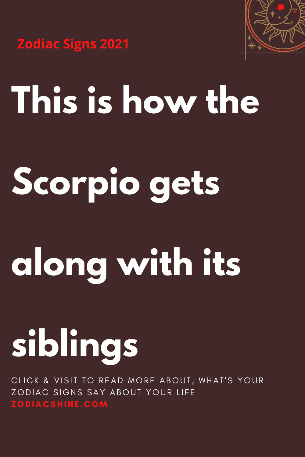 This is how the Scorpio gets along with its siblings