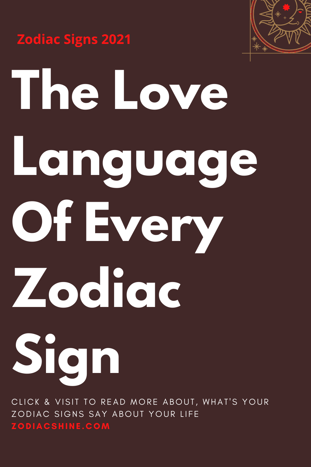 The Love Language Of Every Zodiac Sign
