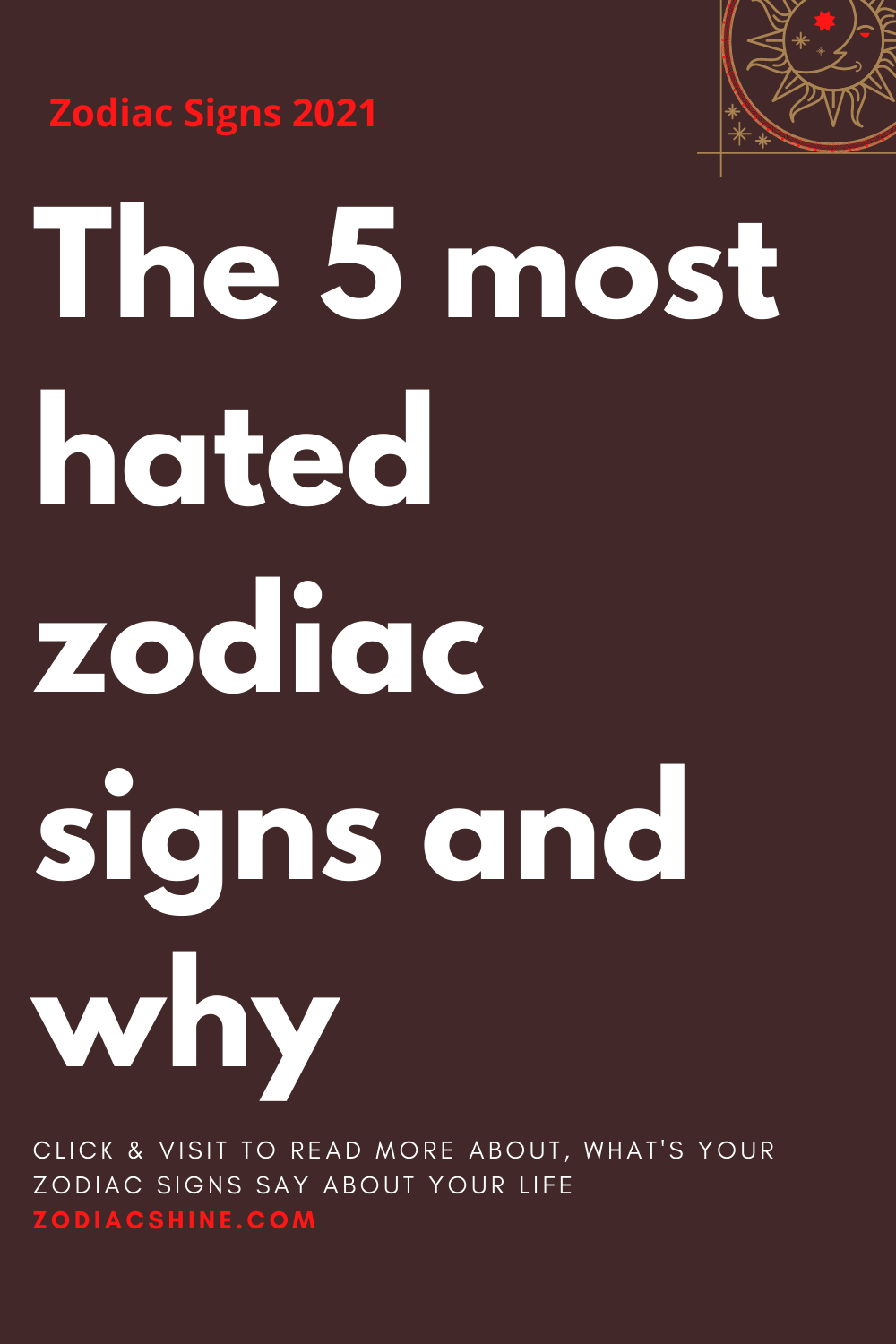 The 5 most hated zodiac signs and why