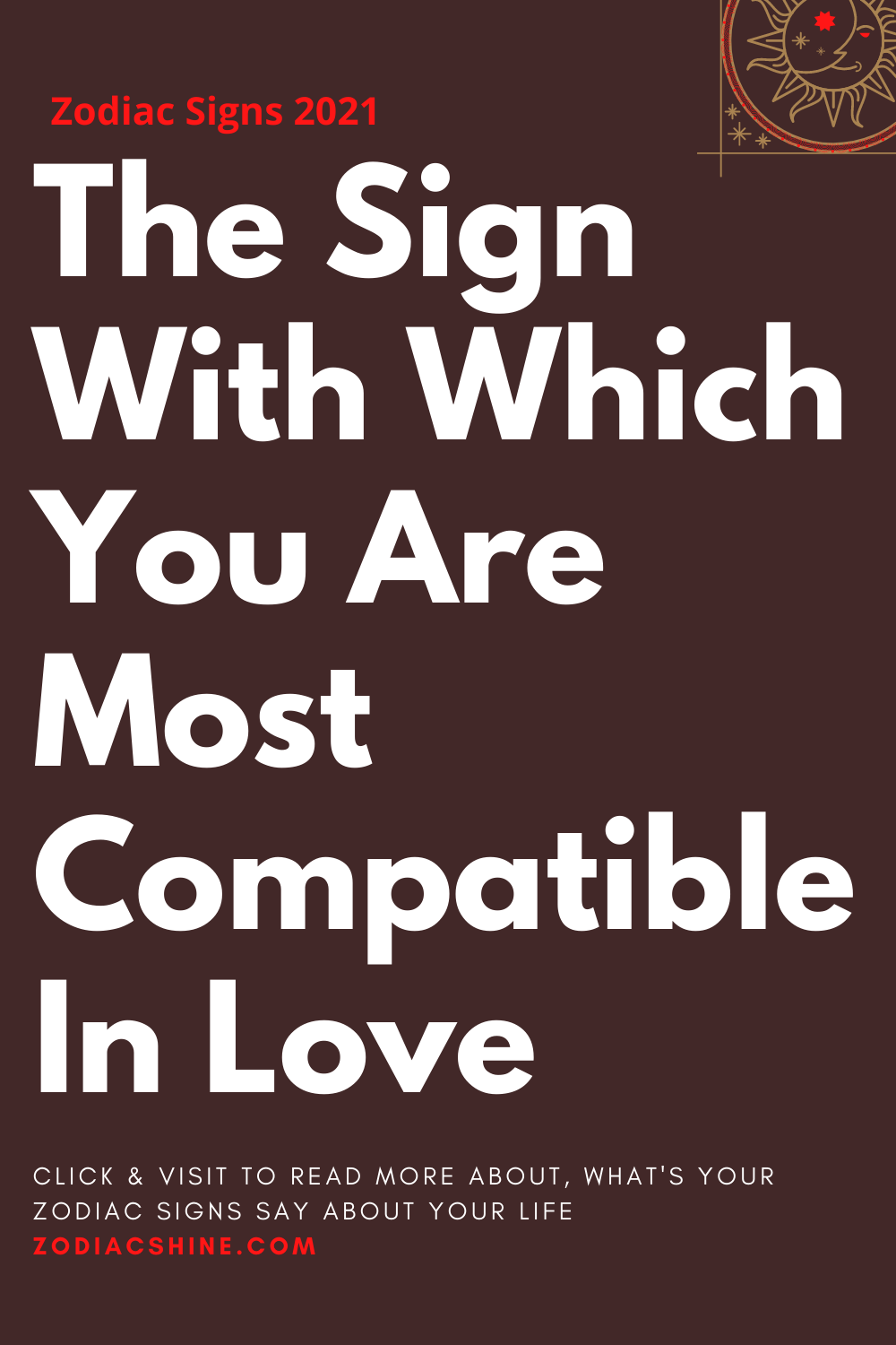 The Sign With Which You Are Most Compatible In Love