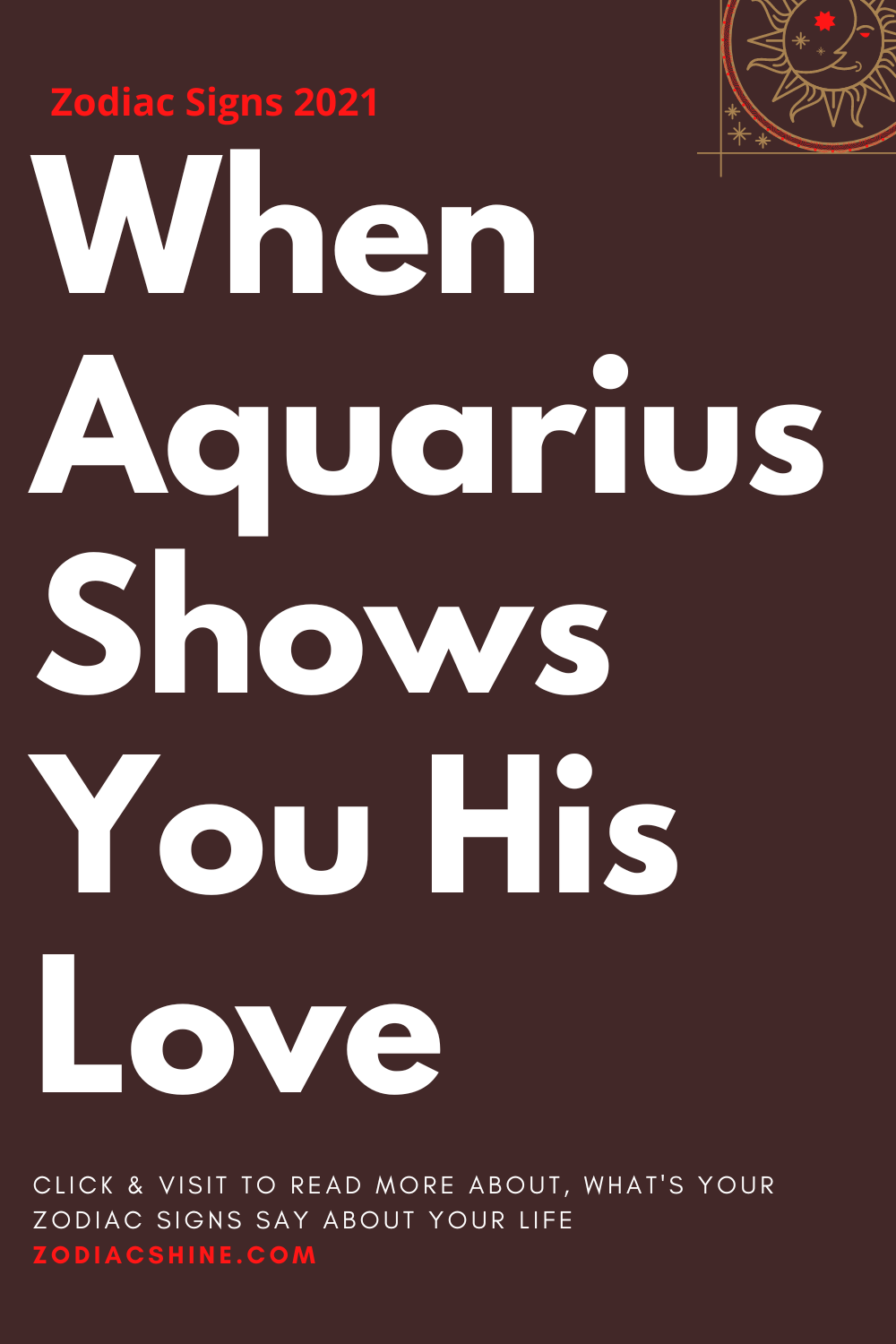 When Aquarius Shows You His Love