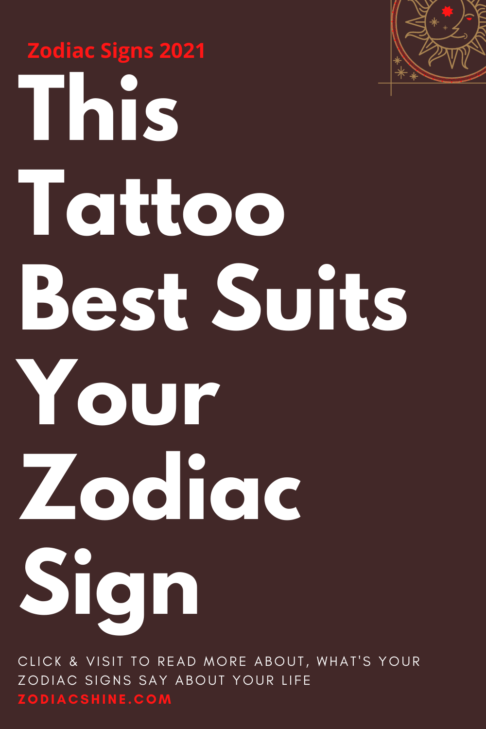 This Tattoo Best Suits Your Zodiac Sign
