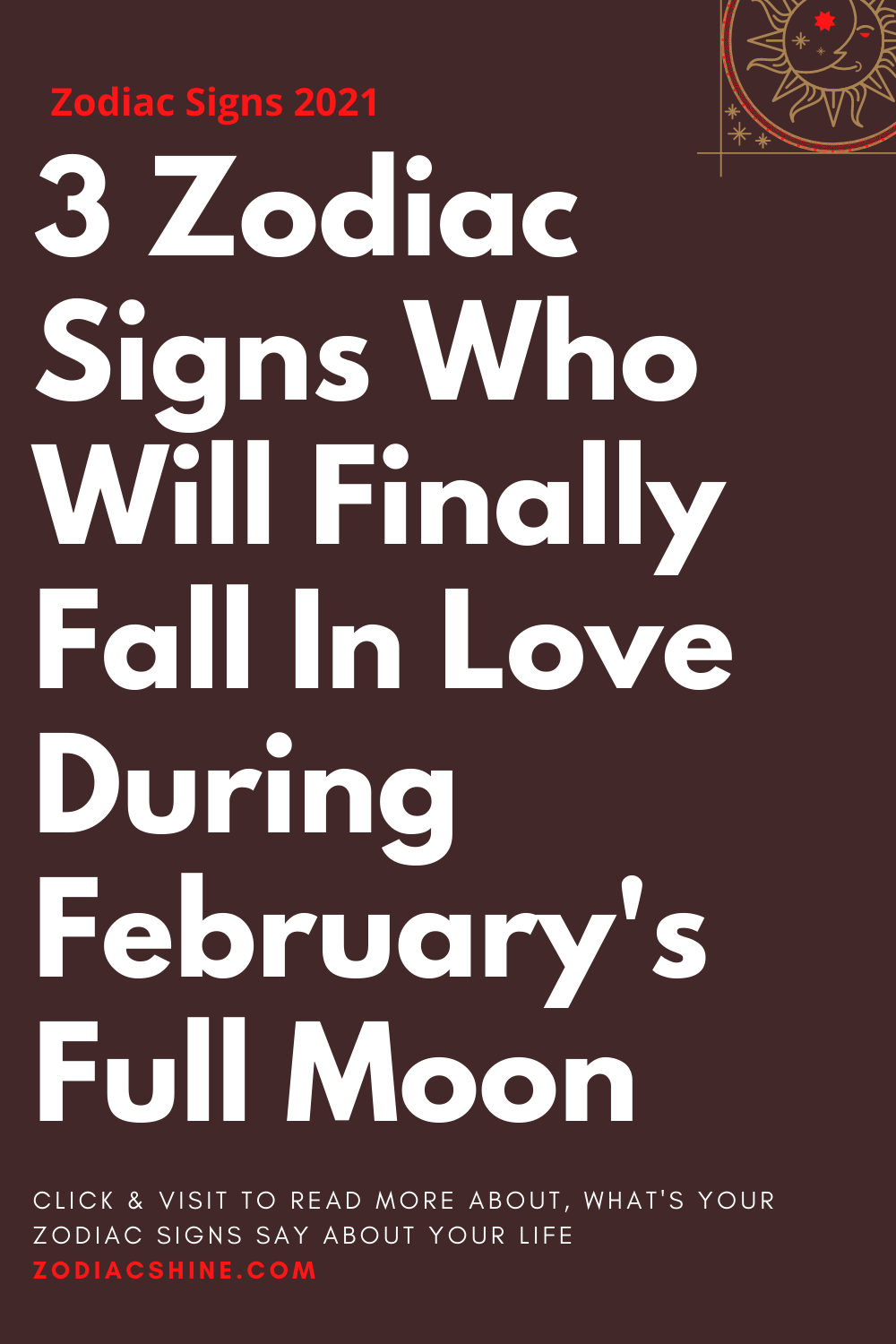 3 Zodiac Signs Who Will Finally Fall In Love During February's Full Moon