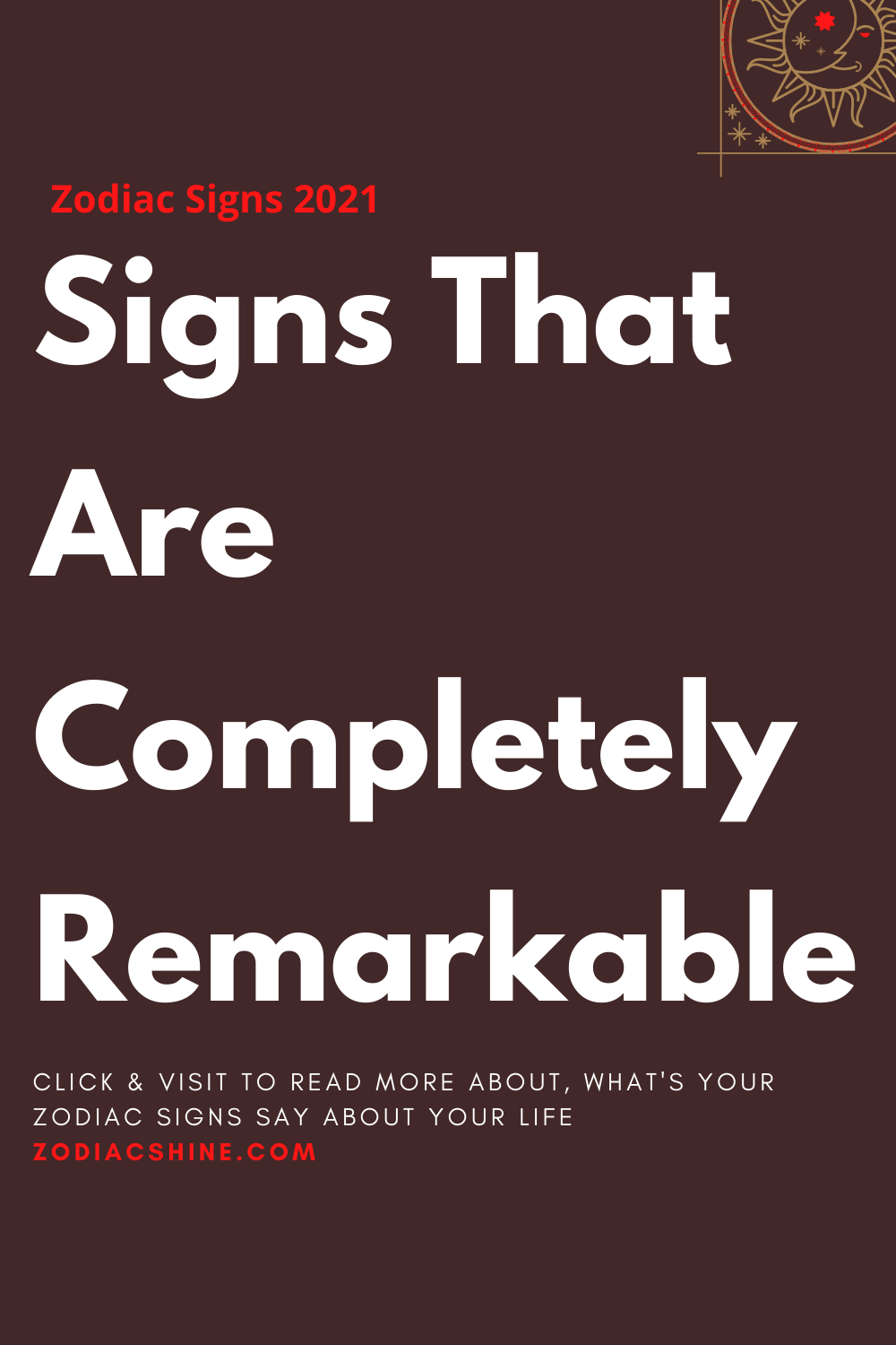 Signs That Are Completely Remarkable