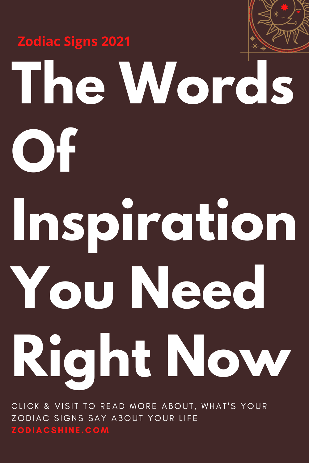 The Words Of Inspiration You Need Right Now