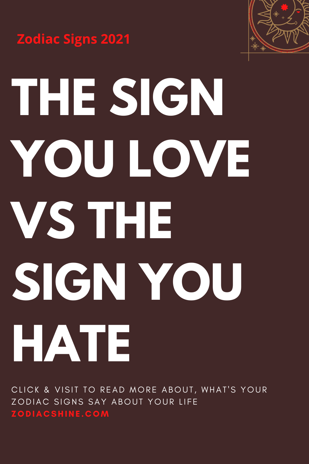 THE SIGN YOU LOVE VS THE SIGN YOU HATE