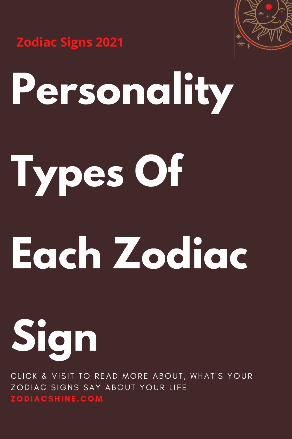 Personality Types Of Each Zodiac Sign