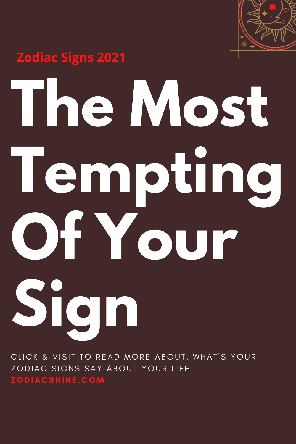The Most Tempting Of Your Sign