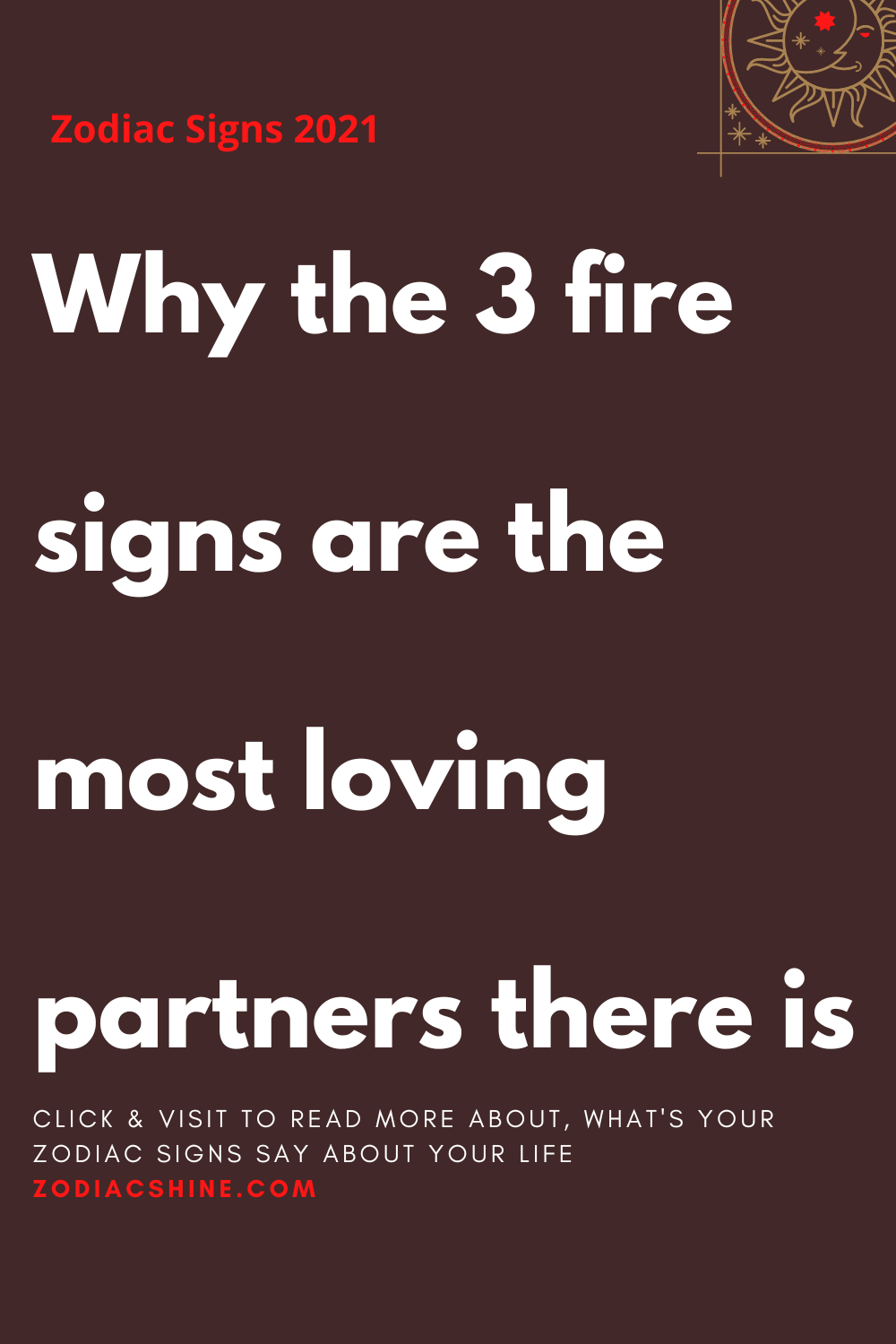 Why the 3 fire signs are the most loving partners there is